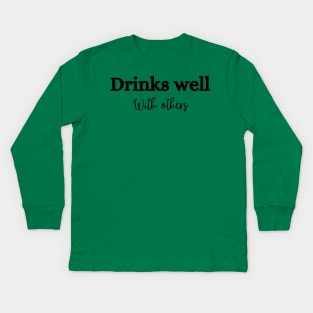 Drinks well with others St Patricks Day Kids Long Sleeve T-Shirt